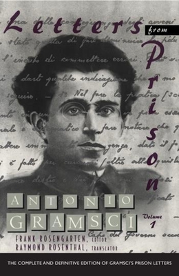 Letters from Prison: Volume 1 - Gramsci, Antonio, and Rosengarten, Frank (Editor), and Rosenthal, Raymond (Translated by)
