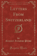 Letters from Switzerland (Classic Reprint)