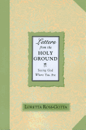Letters from the Holy Ground: Seeing God Where You Are