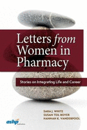 Letters from Women in Pharmacy: Stories on Integrating Life and Career