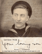 Letters From Your Loving Son: Wilson C. Lineaweaver - His Journey Through the CCC and U.S. Navy To His Death on the USS Bunker Hill in 1945