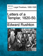 Letters of a Templar, 1820-50. - Rushton, Edward
