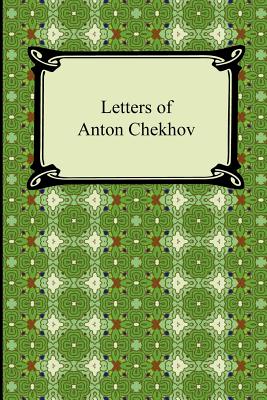 Letters of Anton Chekhov - Chekhov, Anton, and Garnett, Constance