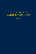 Letters of Catherine of Siena, Volume I: Letters 1-70: Volume 202