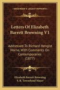 Letters of Elizabeth Barrett Browning V1: Addressed to Richard Hengist Horne, with Comments on Contemporaries (1877)