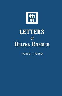 Letters of Helena Roerich II: 1935-1939 - Roerich, Helena