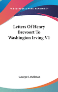 Letters Of Henry Brevoort To Washington Irving V1