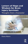 Letters of Hope and Wisdom for Brain Injury Survivors: Thoughts from a Counselor