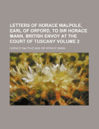 Letters of Horace Walpole, Earl of Orford, to Sir Horace Mann, British Envoy at the Court of Tuscany: 1751-1760