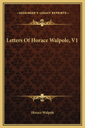 Letters of Horace Walpole, V1