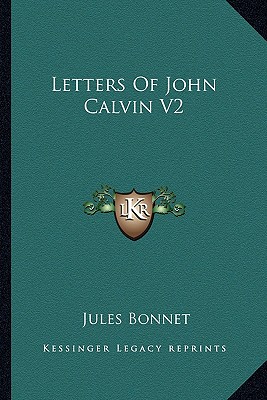 Letters Of John Calvin V2 - Bonnet, Jules