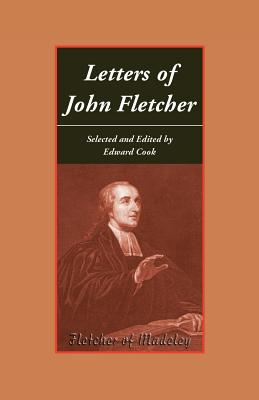 Letters of John Fletcher - Cook, Edward, Sir (Editor), and Fletcher, John