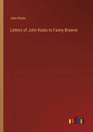 Letters of John Keats to Fanny Brawne