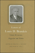 Letters of Louis D. Brandeis: Volume III, 1913-1915: Progressive and Zionist