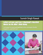 Letters of Love and Care: A Husband's Heartfelt Words for His Wife's Well-Being: 36 Deeply Personal and Uplifting Letters to Inspire Health, Happiness, and Self-Care
