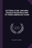 Letters of Mr. and Mrs. Charles Kean Relating to Their American Tours