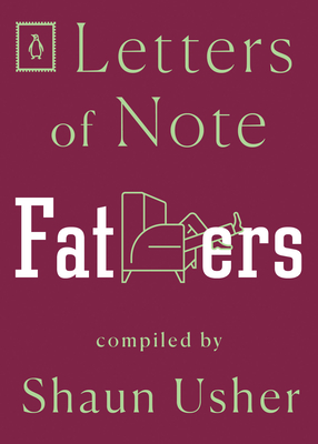 Letters of Note: Fathers - Usher, Shaun (Compiled by)