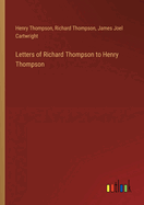 Letters of Richard Thompson to Henry Thompson