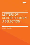 Letters of Robert Southey: A Selection