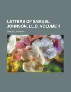Letters of Samuel Johnson, LL.D., Volume 1