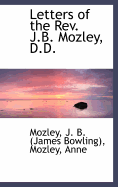 Letters of the Rev. J.B. Mozley, D.D