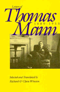 Letters of Thomas Mann, 1889-1955: Selected and Translated from the German by Richard and Clara Winston