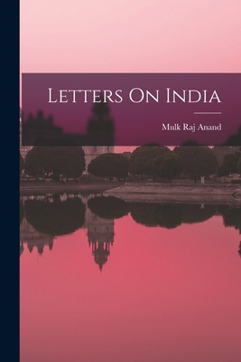 Letters On India - Anand, Mulk Raj