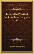 Letters on Practical Subjects to a Daughter (1831)