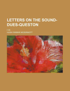 Letters On The Sound-dues-queston: I-vii