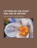 Letters on the Study and Use of History