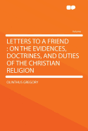 Letters to a Friend: On the Evidences, Doctrines, and Duties of the Christian Religion