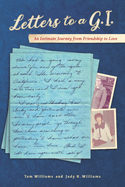 Letters to a G.I.: An Intimate Journey from Friendship to Love