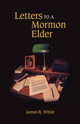 Letters to a Mormon Elder - White, James R