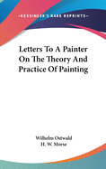 Letters To A Painter On The Theory And Practice Of Painting