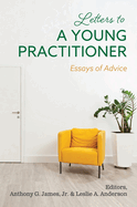 Letters to a Young Practitioner: Essays of Advice
