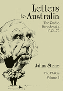 Letters to Australia, Volume 1: Essays from the 1940s