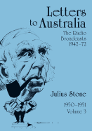 Letters to Australia, Volume 3: Essays from 19501951