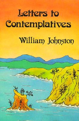 Letters to Contemplatives - Johnston, William