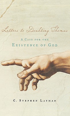 Letters to Doubting Thomas: A Case for the Existence of God - Layman, Charles S