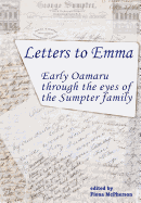 Letters to Emma: Early Oamaru through the eyes of the Sumpter family