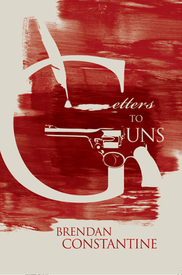 Letters to Guns - Constantine, Brendan