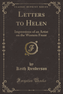 Letters to Helen: Impressions of an Artist on the Western Front (Classic Reprint)