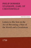 Letters to His Son on the Art of Becoming a Man of the World and a Gentleman, 1750