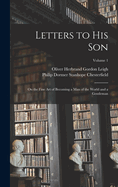 Letters to His Son: On the Fine Art of Becoming a Man of the World and a Gentleman