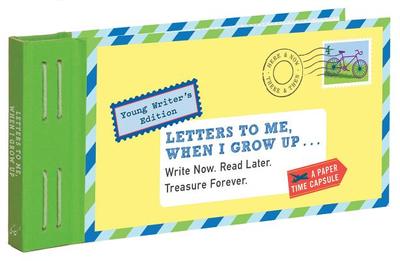 Letters to Me, When I Grow Up: Write Now. Read Later. Treasure Forever. - Redmond, Lea