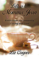 Letters to Momma Jean: Reflections on Dementia, Caring and Love