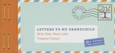 Letters to My Grandchild: Write Now. Read Later. Treasure Forever. - Redmond, Lea