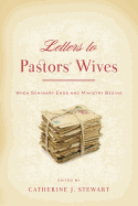 Letters to Pastors' Wives: When Seminary Ends and Ministry Begins - Stewart, Catherine J, and Stewart, Catherine