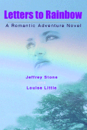 Letters to Rainbow: A Romantic Adventure Novel