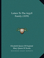 Letters To The Argyll Family (1839)